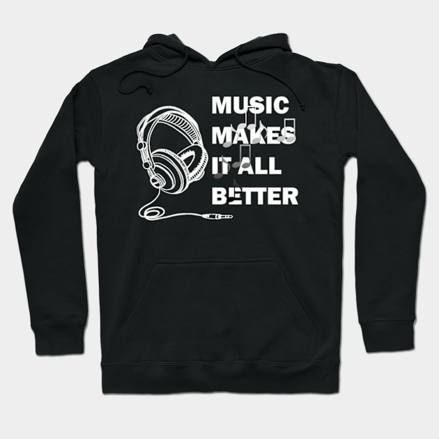 music makes it all better Hoodie by graficklisensick666